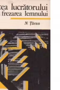 Cartea lucratorului de la frezarea lemnului