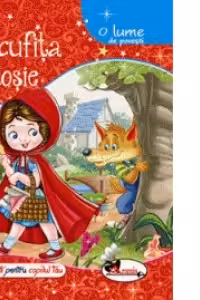 O lume de povesti. Scufita Rosie