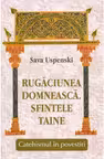 Rugăciunea domnească. Sfintele taine. Catehismul în povestiri