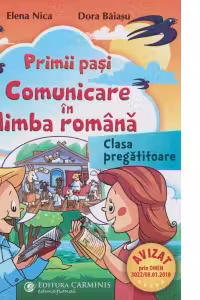 Primii pasi. Comunicare in limba romana. Clasa pregatitoare