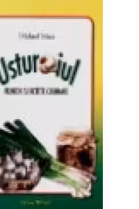 Usturoiul - remedii si retete culinare