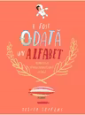 A fost odata un alfabet.Minipovesti pentru (aproape) toate literele