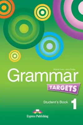 Curs de limba engleza Grammar Targets 1 Manualul elevului - Virginia Evans, Jenny Dooley