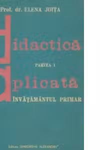 Didactica aplicata (Partea I) - Invatamantul primar