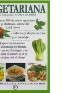 Vegetariana - Cea mai complexa carte de bucate vegetariene