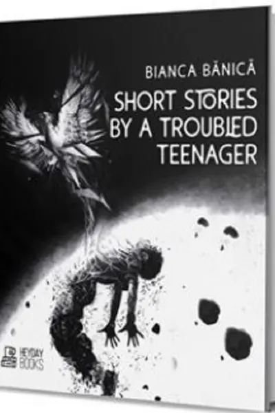 Short Stories by a Troubled Teenager
