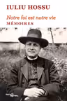 Notre foi est notre vie. Mémoires
