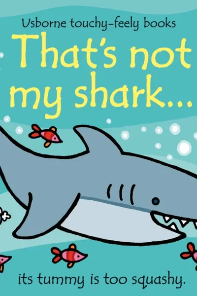 That's Not My Shark by Fiona Watt (Usborne Touchy Feely Books)