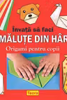 INVATA SA FACI ANIMALUTE DIN HARTIE- Origami pentru copii- varsta 5+ de Diana Rotaru (1402)