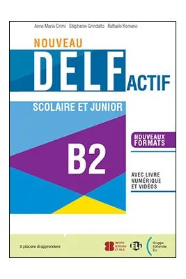 Nouveau DELF Actif scolaire et junior B2 - Anna Maria Crimi
