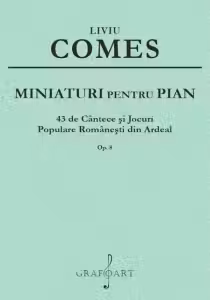 Miniaturi pentru Pian. 43 de cantece si jocuri populare romanesti din Ardeal, op. 8