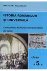 Istoria Romanilor si Universala. Caiet pentru formarea competentelor cl. a 5-a (34 teme)