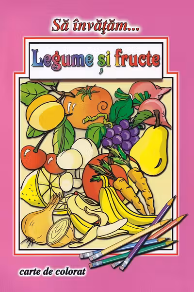 Să învățăm legume și fructe. Carte de colorat
