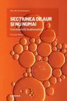 MARI IDEI ALE MATEMATICII. Sectiunea de aur si nu numai. Constantele matematice