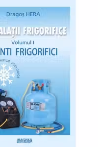 Instalatii frigorifice. Agenti frigorifici (volumul 1)