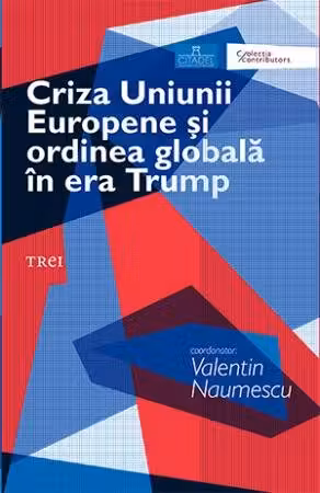 Criza Uniunii Europene si ordinea globala in era Trump