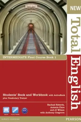 New Total English Intermediate Flexi Course Book 1 - Rachael Roberts, Antonia Clare, J. J. Wilson