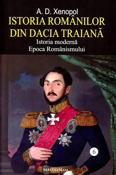 Istoria românilor din Dacia Traiană Vol.6