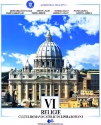 Religie. Cultul romano-catolic de limba romana. Manual pentru clasa a VI-a