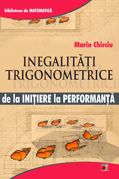 Inegalitati trigonometrice. De la initiere la performanta