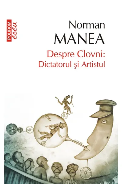 Despre Clovni: Dictatorul si Artistul