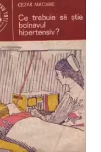 Ce trebuie sa stie bolnavul hipertensiv?