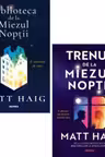 Pachet Special Matt Haig: Biblioteca de la Miezul Noptii si Trenul de la Miezul Noptii