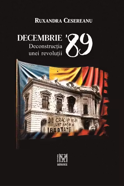 Decembrie '89. Deconstrucția unei revoluții