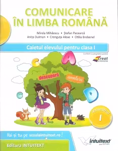 Comunicare in limba romana. Caietul elevului pentru clasa I, semestrul I
