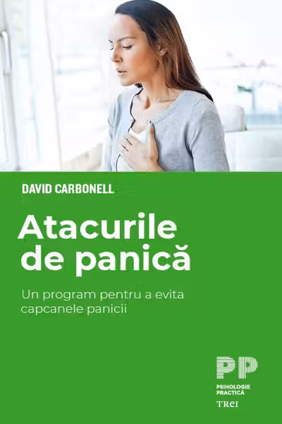 Atacurile de panica. Un program pentru a evita capcanele panicii