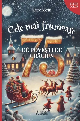 Cele mai Frumoase 75 de Povesti de Craciun. Antologie Ilustrata color (format A4)
