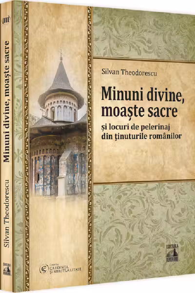 Minuni divine, moaste sacre si locuri de pelerinaj din tinuturile romanilor