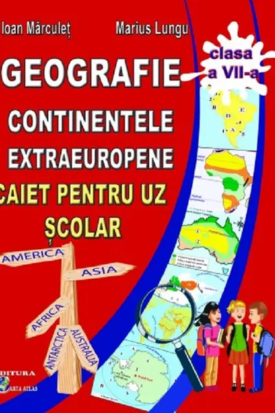 Geografie. Continente extraeuropene - Clasa 7 - Caiet