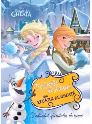 Disney. Regatul de gheata. Festivalul sfarsitului de iarna. Povesti si jocuri din regatul de gheata