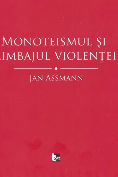 Monoteismul și limbajul violenței