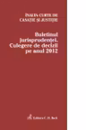 Buletinul Jurisprudentei. Culegere de decizii pe anul 2012
