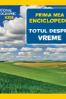 National Geographic. Prima mea enciclopedie. TOTUL DESPRE VREME.