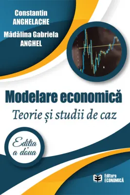 Modelare economica. Teorie si studii de caz. Editia a doua