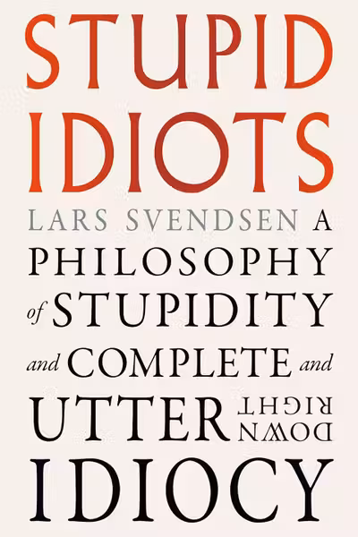 Stupid Idiots