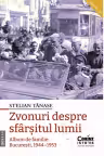 Zvonuri despre sfarsitul lumii. Bucuresti 1944–1953
