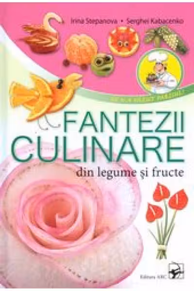 Fantezii culinare din fructe si legume