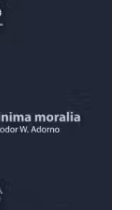 Minima moralia. Reflectii dintr-o viata mutilata
