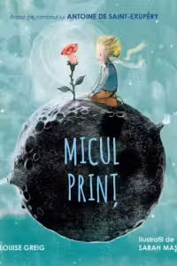 Micul Print. Bazat pe romanul lui Antoine de Saint-Exupery