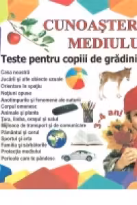 Cunoasterea mediului. Teste pentru copiii de gradinita