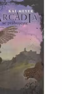 Arcadia se prabuseste. Volumul III