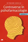 Controverse in psihofarmacologie. Volumul 1