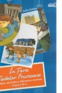 In Tara Textelor Frumoase. Atelier de limba si literatura romana. Clasa a IV-a