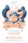 My Neighbor Hayao: Art Inspired by the Films of Miyazaki