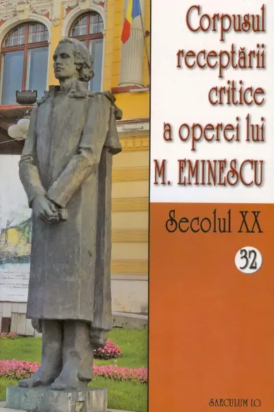 Secolul XX 32+33 Corpusul receptării critice a operei lui M. Eminescu