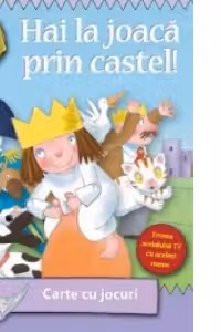 Hai la joaca prin castel! - carte cu jocuri